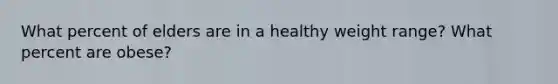 What percent of elders are in a healthy weight range? What percent are obese?