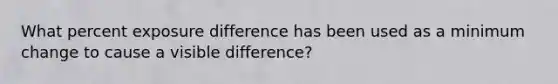 What percent exposure difference has been used as a minimum change to cause a visible difference?