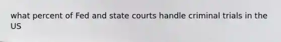 what percent of Fed and state courts handle criminal trials in the US