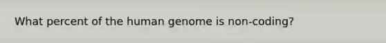 What percent of the human genome is non-coding?