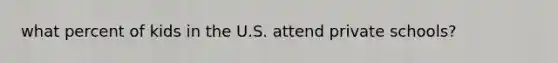 what percent of kids in the U.S. attend private schools?