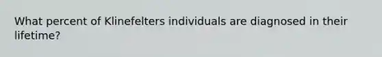 What percent of Klinefelters individuals are diagnosed in their lifetime?