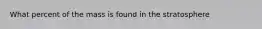 What percent of the mass is found in the stratosphere
