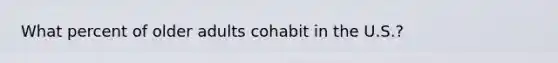 What percent of older adults cohabit in the U.S.?