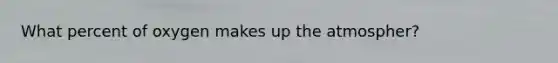 What percent of oxygen makes up the atmospher?
