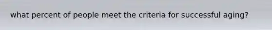 what percent of people meet the criteria for successful aging?