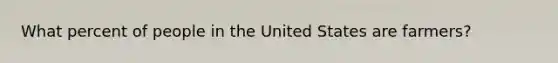 What percent of people in the United States are farmers?