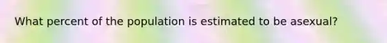 What percent of the population is estimated to be asexual?