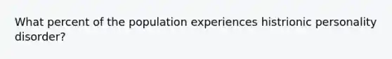 What percent of the population experiences histrionic personality disorder?