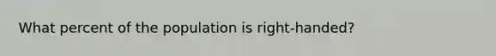 What percent of the population is right-handed?