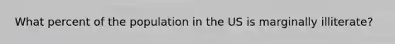 What percent of the population in the US is marginally illiterate?