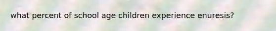 what percent of school age children experience enuresis?