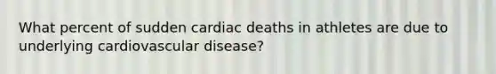 What percent of sudden cardiac deaths in athletes are due to underlying cardiovascular disease?