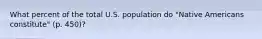 What percent of the total U.S. population do "Native Americans constitute" (p. 450)?