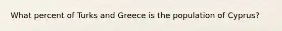 What percent of Turks and Greece is the population of Cyprus?