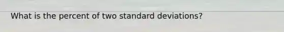 What is the percent of two standard deviations?