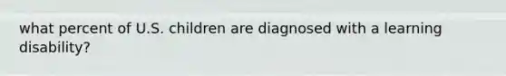 what percent of U.S. children are diagnosed with a learning disability?