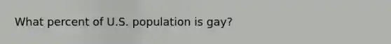 What percent of U.S. population is gay?