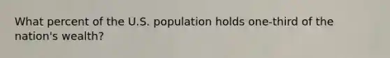 What percent of the U.S. population holds one-third of the nation's wealth?