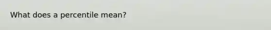 What does a percentile mean?