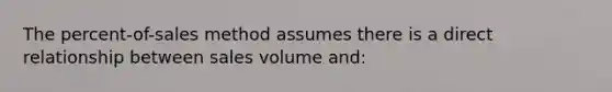 The percent-of-sales method assumes there is a direct relationship between sales volume and: