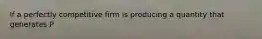 If a perfectly competitive firm is producing a quantity that generates P<MC, then profit: