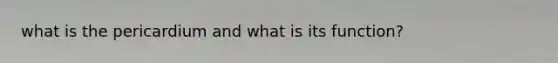 what is the pericardium and what is its function?