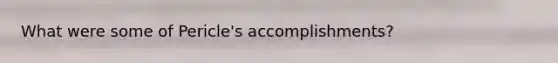 What were some of Pericle's accomplishments?