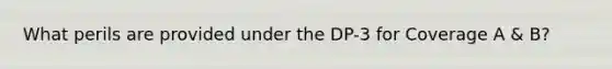 What perils are provided under the DP-3 for Coverage A & B?