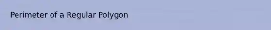 Perimeter of a Regular Polygon