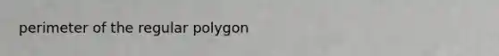 perimeter of the regular polygon