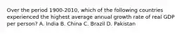 Over the period 1900-2010, which of the following countries experienced the highest average annual growth rate of real GDP per person? A. India B. China C. Brazil D. Pakistan