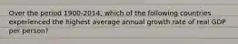 Over the period 1900-2014, which of the following countries experienced the highest average annual growth rate of real GDP per person?