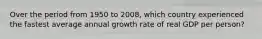 Over the period from 1950 to 2008, which country experienced the fastest average annual growth rate of real GDP per person?