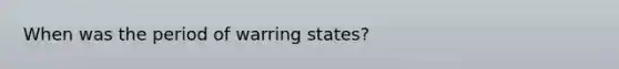 When was the period of warring states?