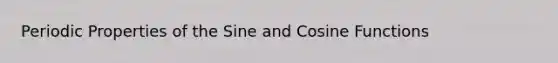 Periodic Properties of the Sine and Cosine Functions