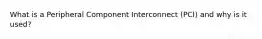 What is a Peripheral Component Interconnect (PCI) and why is it used?