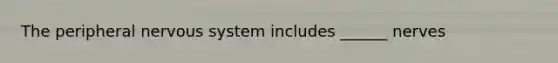 The peripheral nervous system includes ______ nerves