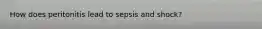 How does peritonitis lead to sepsis and shock?