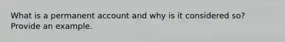 What is a permanent account and why is it considered so? Provide an example.