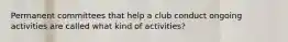 Permanent committees that help a club conduct ongoing activities are called what kind of activities?