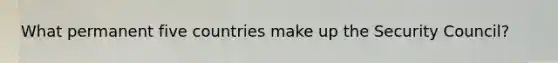 What permanent five countries make up the Security Council?