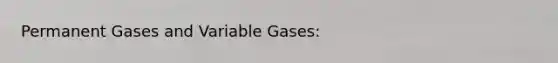 Permanent Gases and Variable Gases: