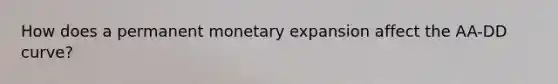 How does a permanent monetary expansion affect the AA-DD curve?