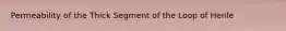 Permeability of the Thick Segment of the Loop of Henle