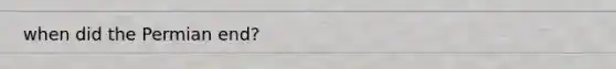 when did the Permian end?