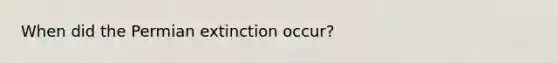 When did the Permian extinction occur?