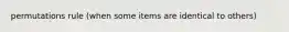 permutations rule (when some items are identical to others)