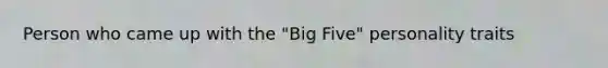 Person who came up with the "Big Five" personality traits