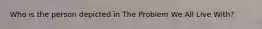 Who is the person depicted in The Problem We All Live With?